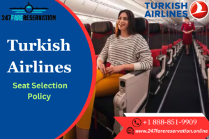 How Can I Choose a Seat on Turkish Airlines? | A Complete Guide